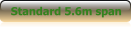 Standard 5.6m span